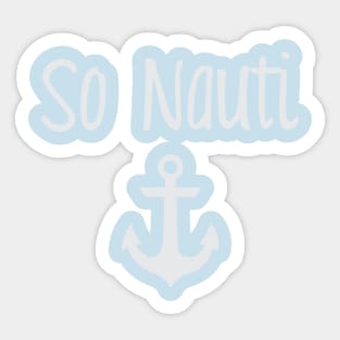 So Nauti Sticker